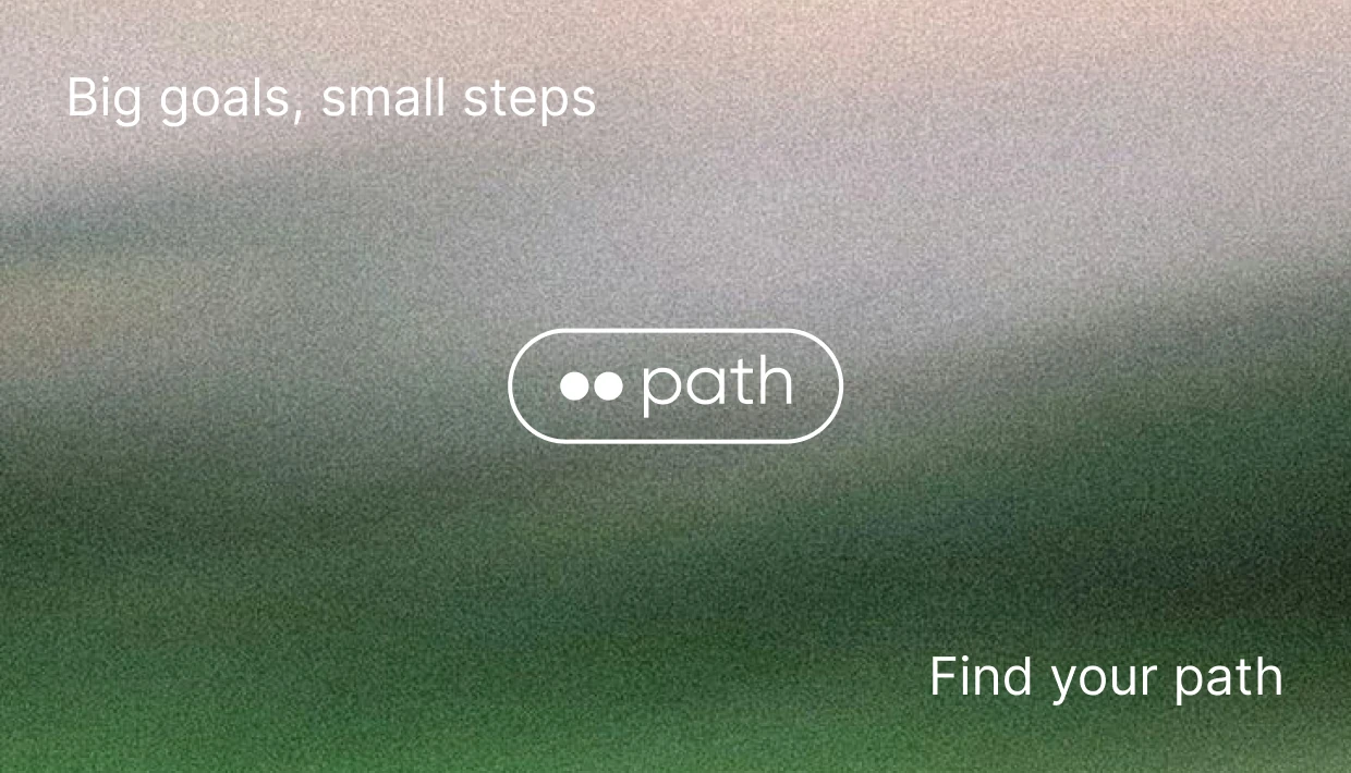 Path brand artwork with the message Big goals, small steps and the Path logo
